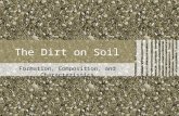 The Dirt on Soil Formation, Composition, and Characteristics.