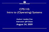 CPS110: Intro to (Operating) Systems Author: Landon Cox Instructor: Jeff Chase August 24, 2009.