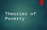 Theories of Poverty. The Culture of poverty  Oscar Lewis developed theory  Believes that living…