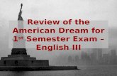 Review of the American Dream for 1 st Semester Exam – English III.