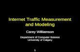 1 Internet Traffic Measurement and Modeling Carey Williamson Department of Computer Science University…
