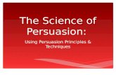 The Science of Persuasion: Using Persuasion Principles & Techniques.