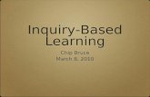 Inquiry-Based Learning Chip Bruce March 8, 2010 Chip Bruce March 8, 2010.