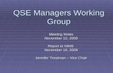 QSE Managers Working Group Meeting Notes November 10, 2009 Report to WMS November 18, 2009 Jennifer…