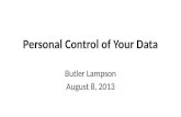 Personal Control of Your Data Butler Lampson August 8, 2013.