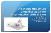 All Wales departure checklist audit for interhospital critical care transfers Dr James Williams ST6…