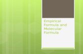 Empirical Formula and Molecular Formula. Empirical Formula  Empirical formula is the simplest whole…