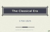 The Classical Era 1750-1825 Copyright © 2005 - Frankel Consulting Services, Inc.