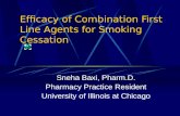 Efficacy of Combination First Line Agents for Smoking Cessation Sneha Baxi, Pharm.D. Pharmacy Practice…