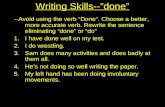 Writing Skills--”done” --Avoid using the verb “Done”. Choose a better, more accurate verb. Rewrite…