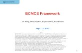 1 BCMCS Framework Jun Wang, Philip Hawkes, Raymond Hsu, Paul Bender Sept. 12, 2002 Notice QUALCOMM Incorporated…
