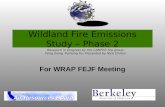 Wildland Fire Emissions Study – Phase 2 For WRAP FEJF Meeting Research in progress by the CAMFER fire…