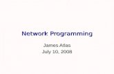 Network Programming James Atlas July 10, 2008. James Atlas - CISC3702 Review Multi-Threaded Programming…