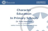Character Education In Primary Schools Dr Tom Harrison Director of Education Jubilee Centre for Character…