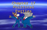 Chapter 17 Political Parties. What is a Political Party?  An organization of people  Share the…