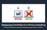 Bad Experiments: The #18 Ways You’re A/B Tests are Going Wrong.