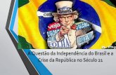 A Questão da Independência do Brasil e a Crise da República no Século 21