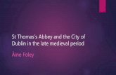 Áine Foley. St Thomas’ Abbey and the City of Dublin in the late medieval period.