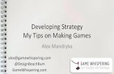 Developing Strategy / My tips on making games