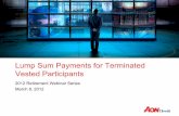 Lump Sum Payments for Terminated Vested  · PDF fileLump Sum Payments for Terminated Vested Participants 2012 Retirement Webinar Series March 8, 2012