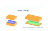 Mold Design - Memorial University of Newfoundlandadfisher/7962-07/Presentations/7962Mold.pdf · Introduction to Solid Modeling with SolidWorks 2006 Mold Design • Mold design is