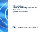 PMP 450 Operations Guide - Cambium Networkscommunity.cambiumnetworks.com/.../1522/1/PMP_450_Operations_G… · PMP 450 module essential information Table 1 PMP 450 module essential