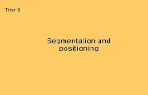 Segmentation and positioning - Uni · PDF fileSegmentation and positioning ... products for maximum competitive advantage ... geographical units such as nations, regions, states,