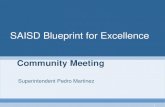 SAISD Blueprint for Excellence · PDF fileSAISD Blueprint for Excellence Community Meeting Superintendent Pedro Martinez 1 . Our Mission To transform SAISD into a national model urban