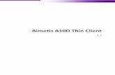 Aimetis A10D Thin Clientcdn.aimetis.com/public/Library/A10D Thin Client Guide -2.2.pdf · 7 Aimetis A10D Thin Client Online Help The Aimetis A10D Thin Client™ is a secure, reliable,