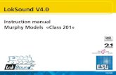 LokSound V4 - Murphy Models  · PDF fileThe LokSound V4.0 decoder by ESU is a versatile digital decoder integrating a full-featured, 8 channel sound system, various light