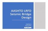 AASHTO LRFD Seismic Bridge Design - Windows · PDF file•2009: Guide Specifications for LRFD Seismic Bridge Design, 1 st Edition. An alternate to the seismic provisions in the AASHTO