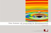 The Future of Learning & Development - Training Industry · PDF fileThe Future of Learning & Development Trends, Topics & Tools to Stay Ahead of the Curve Anticipate. Innovate. ...