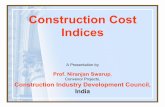 Construction Cost Indices - Central · PDF fileConstruction Cost Indices A Presentation by Prof. Niranjan Swarup, Convenor Projects, Construction Industry Development Council, India
