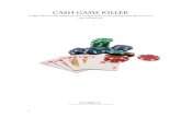 Cash Game Killer - Pókerklúbburinn Bjó Game Killer (Ultimate Poker eBook).pdf · PDF fileCash Game Killer . A high stakes veteran teaches you how to make more money playing poker