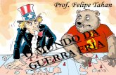 Prof. Felipe Tahan - Colégio PreparaEnemgrupopreparaenem.com.br/wp-content/uploads/2015/12/GUERRA-FRIA... · Não por acaso, temos o início da Guerra Fria, tempo em que norte-americanos
