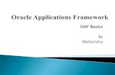 OAF Basics By Mahendra - oafadfmahi.com BASIC… · OAF Basics By Mahendra What is ... Available to customers for personalization, ... Using Oracle Forms OA Framework With Oracle