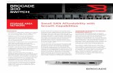 DATA ShEET BrOcADE 300 SwITch - BISMON 300 SAN switch.pdf · HigHligHts • Provides an affordable, flexiblefoundation for entry-level SANs, and an edge switch for core-to-edge SAN