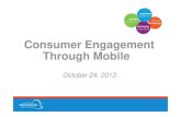 Consumer Engagement Through · PDF file... E-Commerce and Mobile Payments, and Gift Cards ... Consumer Engagement ... Federal Reserve March 2013 Survey Consumers and Mobile Financial