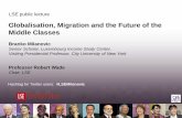 Globalisation, Migration and the Future of the Middle · PDF fileGlobalisation, Migration and the Future of the Middle Classes Hashtag for Twitter users: #LSEMilanovic LSE public lecture
