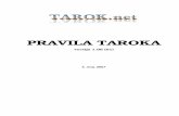 PRAVILA TAROKA - TAROK.net - igra tarokPravila taroka Tarok.net, ver. 1.06 3 1. Spremna beseda Tarok je zanimiva družabna igra s kartami, pri kateri vedno znova odkrivamo njene skrivnosti,