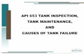API 653 TANK INSPECTION, TANK MAINTENANCE, - Presentations/2010/2010 Indianapolis...  API 653 TANK INSPECTION, TANK MAINTENANCE, ... â€¢Conduct an API-653 inspection of your