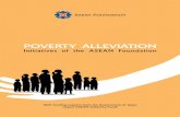POVERTY ALLEVIATION - ASEAN Foundation 10oct08.pdf · POVERTY ALLEVIATION Initiatives of the ASEAN Foundation What is ASEAN? The Association of Southeast Asian Nations or ASEAN was