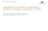 Voice and video calling over LTE - Ericsson · PDF fileVoice and video calling over LTE ... BENEFITS OF IMS-BASED VOLTE The term VoLTE comes from the GSMA profile for voice and SMS