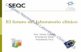 El futuro del laboratorio clínico - CONGRESO NACIONAL DE ...labclin2015.es/images/site/LABCLIN2015_PDF_DEF/8... · El laboratorio clínico desempeña un papel crucial en la cadena