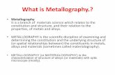 What is Metallography.? - Marmara Üniversitesimimoza.marmara.edu.tr/~altan.turkeli/files/1-sample_preparation.pdf · What is Metallography.? • Metallography It is a branch of materials