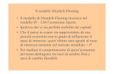 Il modello Mundell-Fleming - · PDF file1 Il modello Mundell-Fleming • Il modello di Mundell-Fleming inserisce nel modello IS – LM l’economia Aperta. • Ipotizza che vi sia