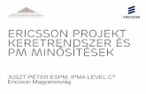 Ericsson projekt keretrendszer és PM minősítésekquality-mmt.hu/wp-content/uploads/2016/06/xxii-magyar-minoseg-het... · Do not add objects or text in the footer area ... Ericsson