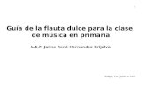 Las tres primeras notas de la flauta - profermaldonado.comprofermaldonado.com/libros/Guia_de_la_flauta_dulce_para_la_clase... · Guía de la flauta dulce para la clase de música