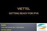VIETTEL -  · PDF filespeaker: tran van thanh (mr.), ccie #26459 viettel group viettel getting ready for ipv6