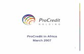 ProCredit in Africa March 2007 - World Banksiteresources.worldbank.org/INTAFRSUMAFTPS/Resources/PCH_Africa... · 6 ProCredit in Africa: Overview 1. Country context • Political,